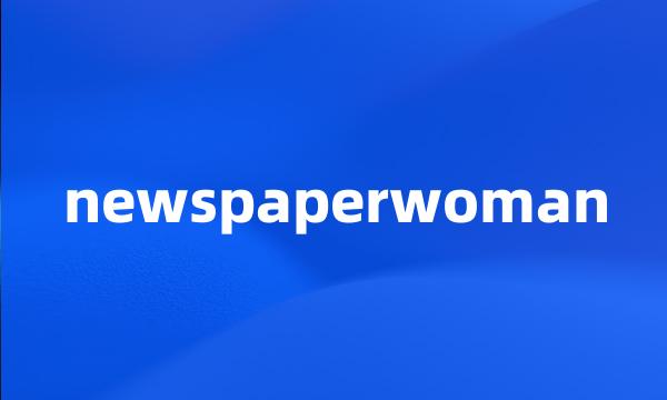 newspaperwoman