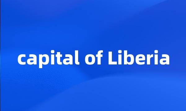 capital of Liberia