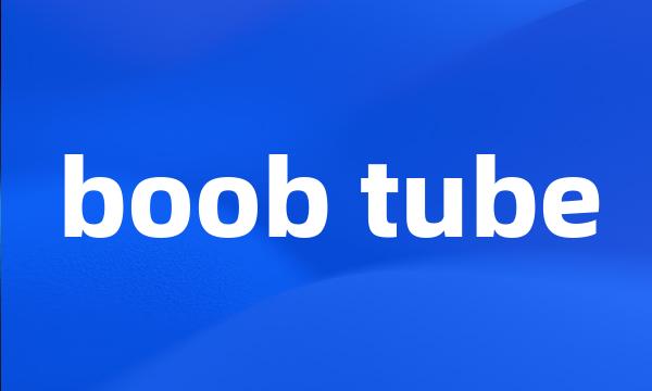 boob tube