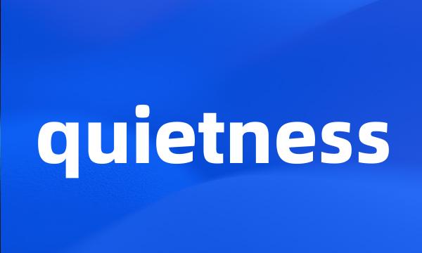 quietness