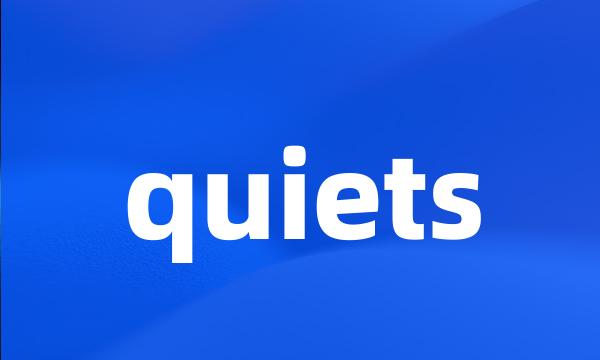 quiets