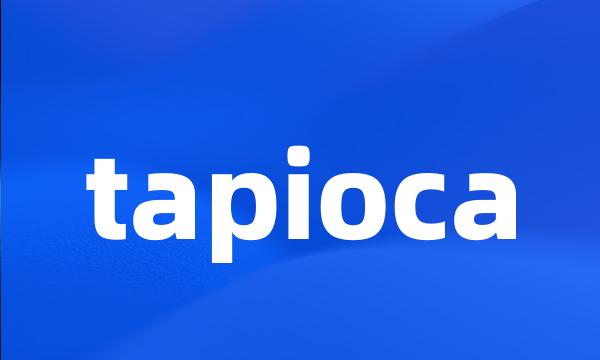 tapioca