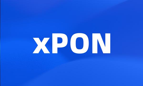 xPON