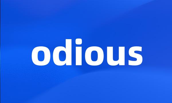 odious