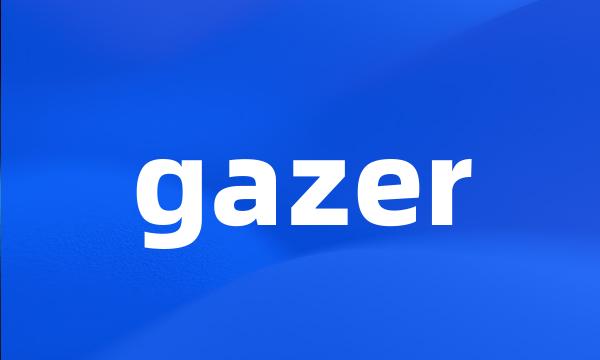 gazer