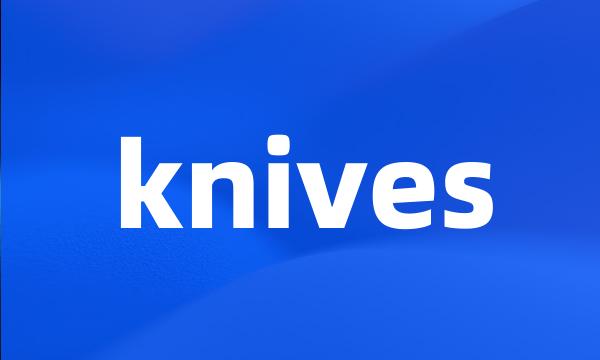 knives