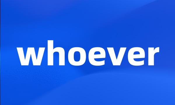 whoever