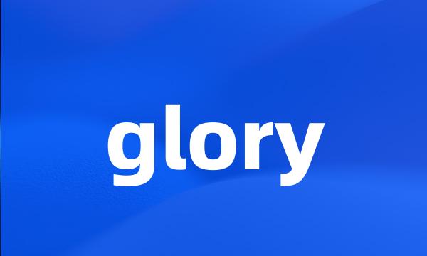 glory