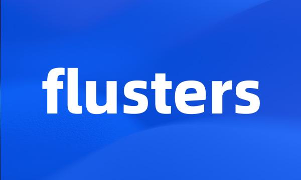 flusters