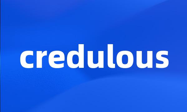 credulous