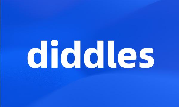 diddles