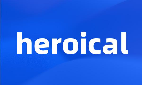 heroical