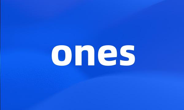 ones