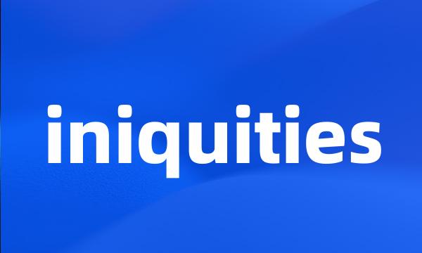 iniquities