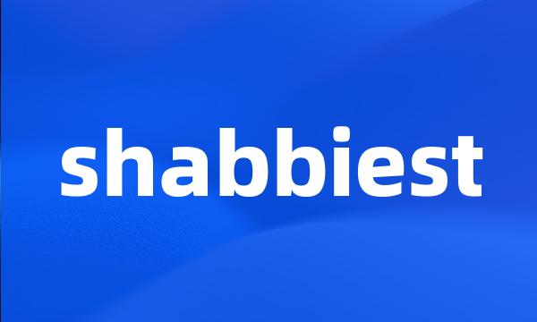 shabbiest