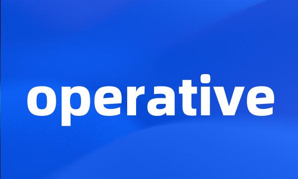 operative