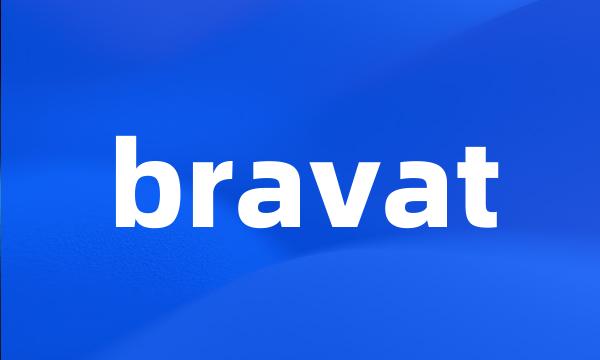 bravat