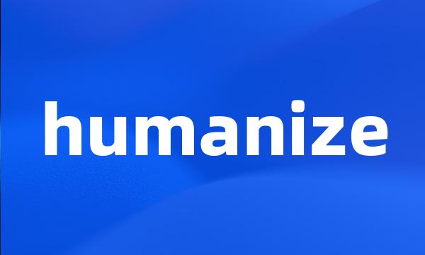 humanize