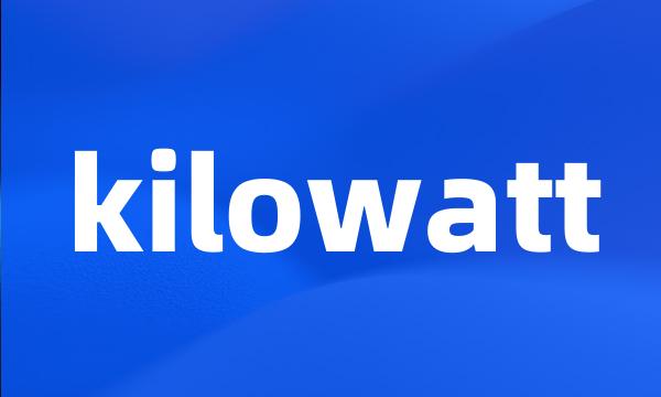 kilowatt