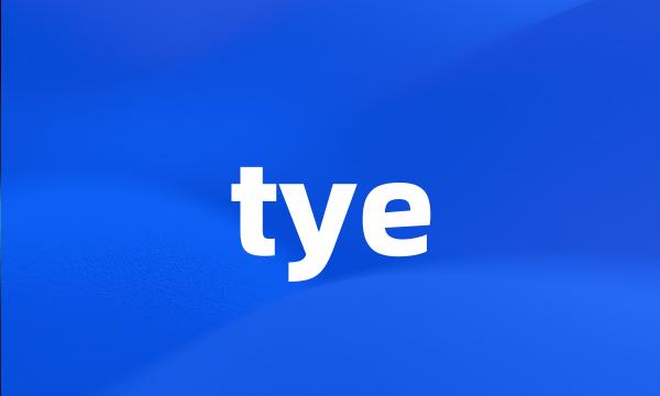 tye