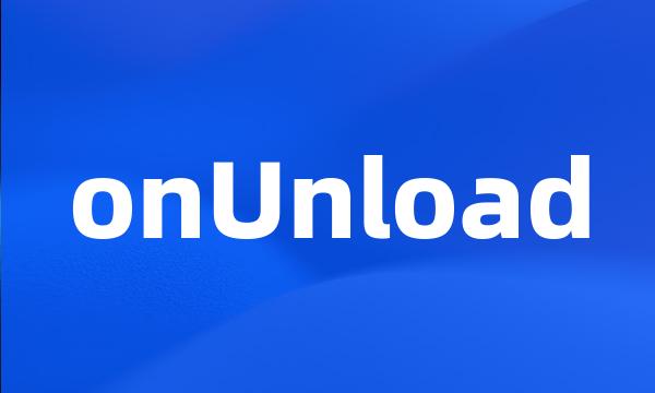 onUnload