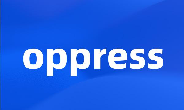 oppress