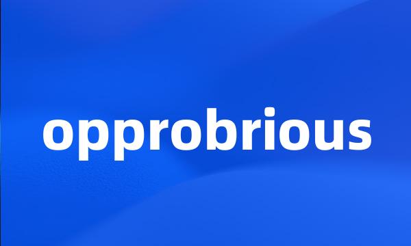 opprobrious