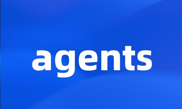 agents