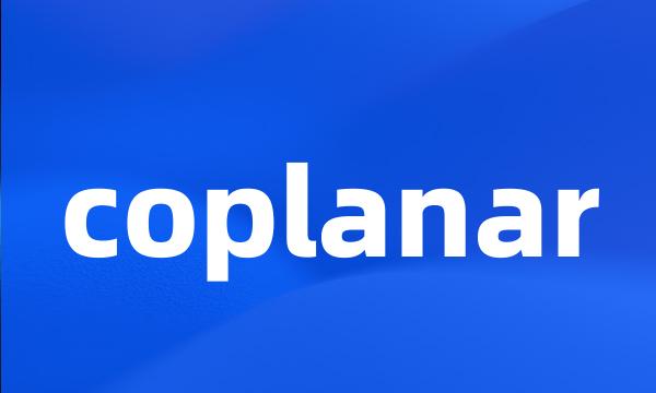 coplanar