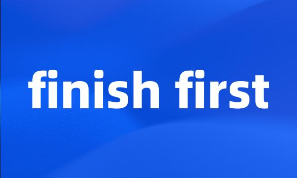 finish first