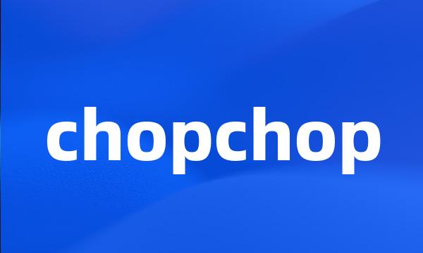 chopchop