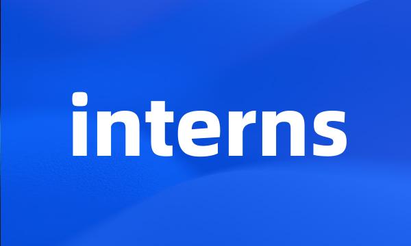 interns