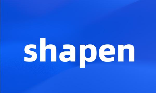 shapen