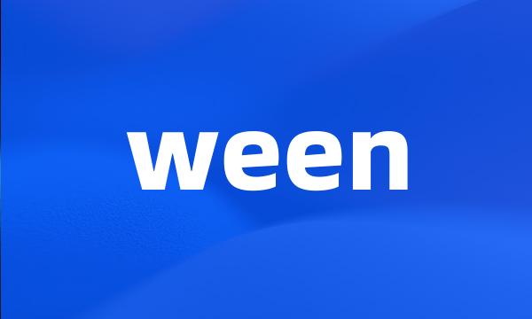 ween