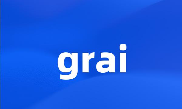 grai