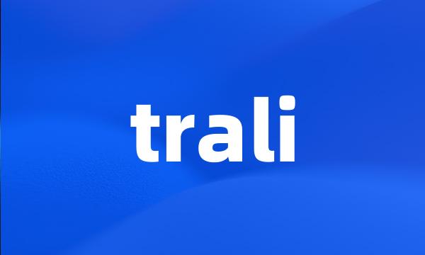 trali