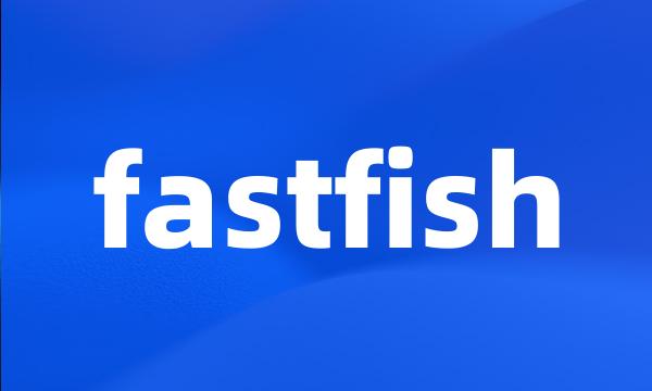 fastfish