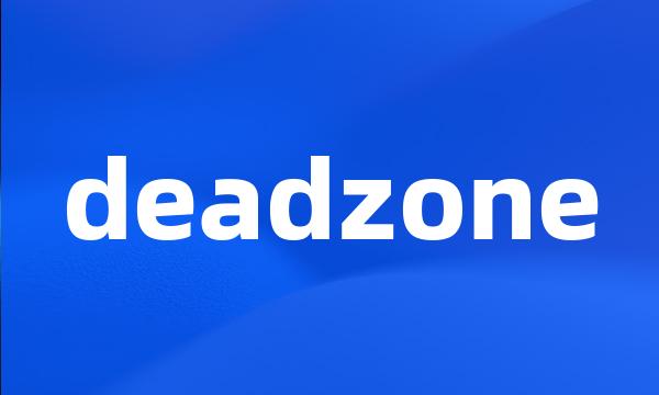 deadzone