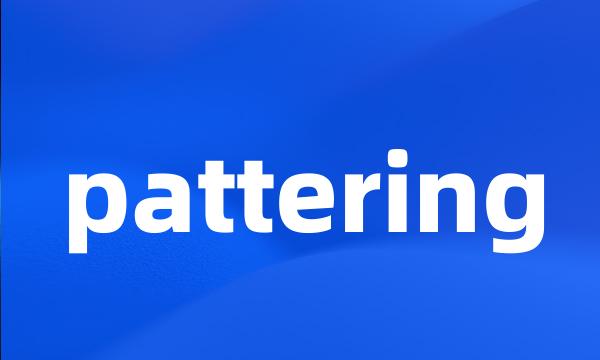 pattering