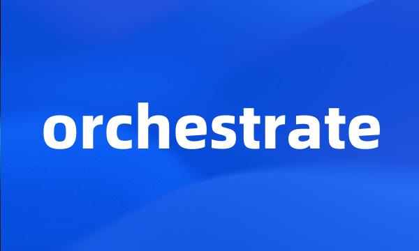 orchestrate