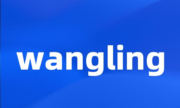 wangling