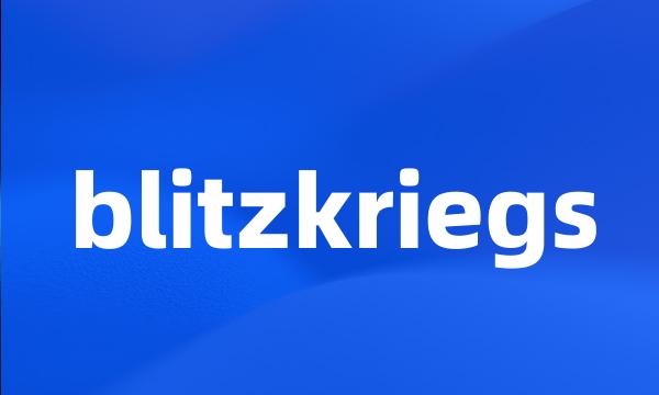 blitzkriegs