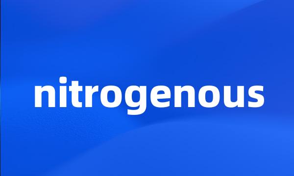 nitrogenous