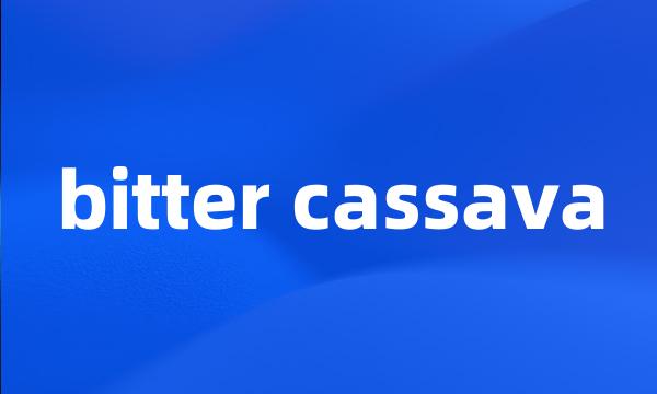 bitter cassava