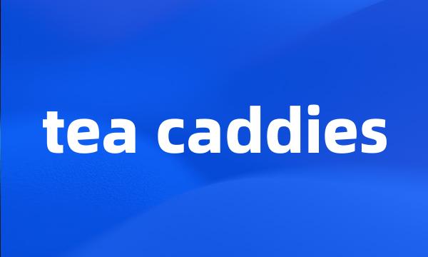 tea caddies