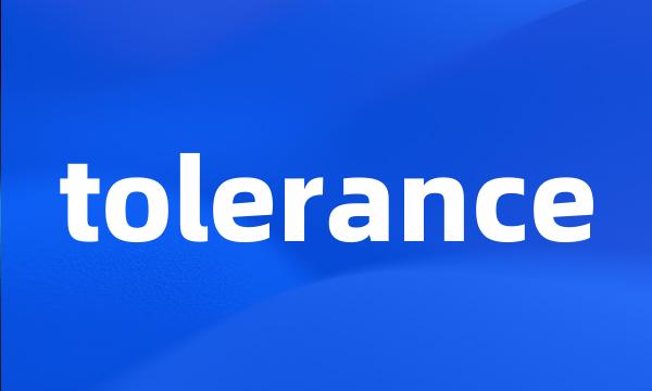 tolerance