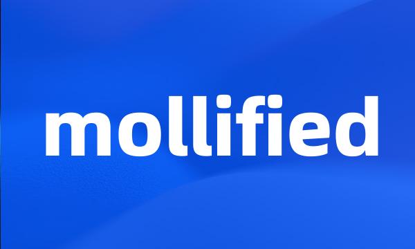 mollified