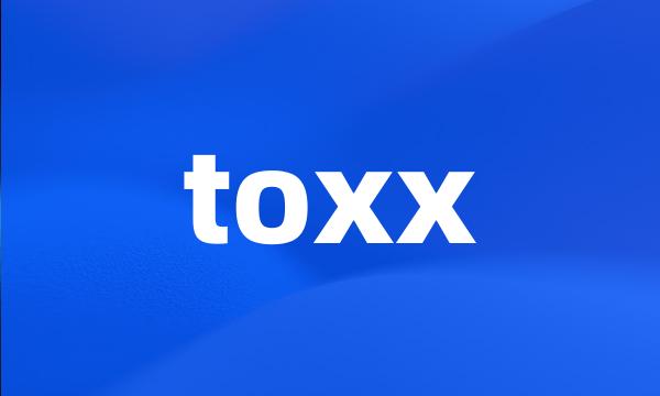 toxx