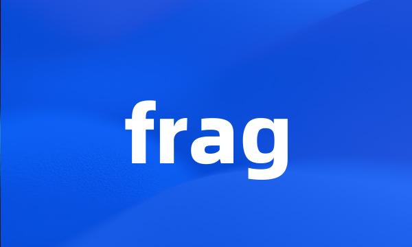 frag