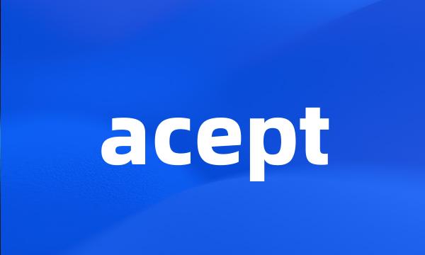 acept